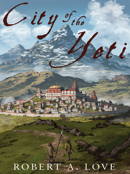 Title details for City of the Yeti by Robert A. Love - Available